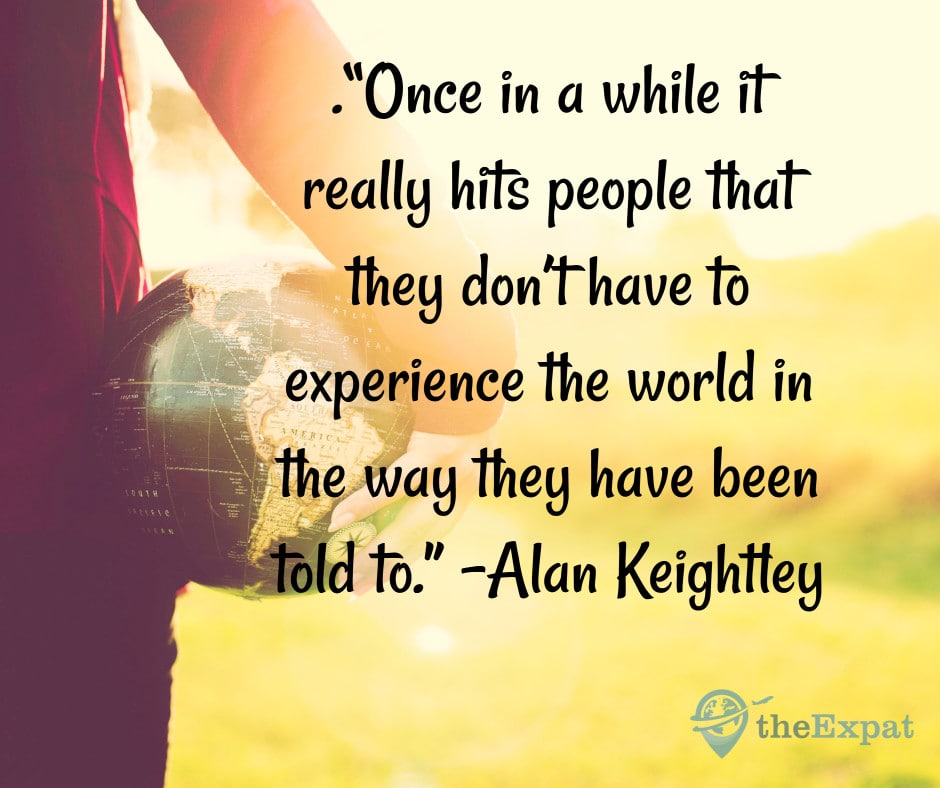 “Once in a while it really hits people that they don’t have to experience the world in the way they have been told to.” -Alan Keightley